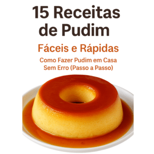 15 Receitas de Pudim Fácil e Rápido